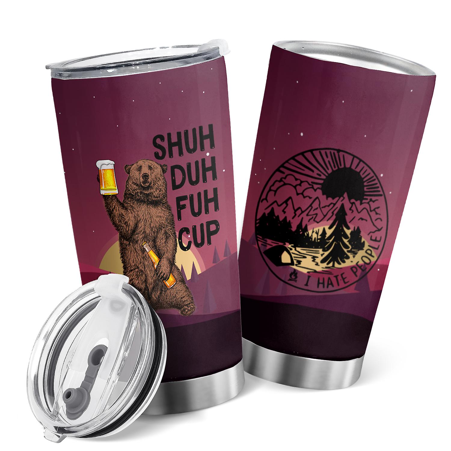 Oasisdream Shuh Duh Fuh Cup I Hate People Bear Stainless Steel Double Wall Tumbler with Lid 20oz