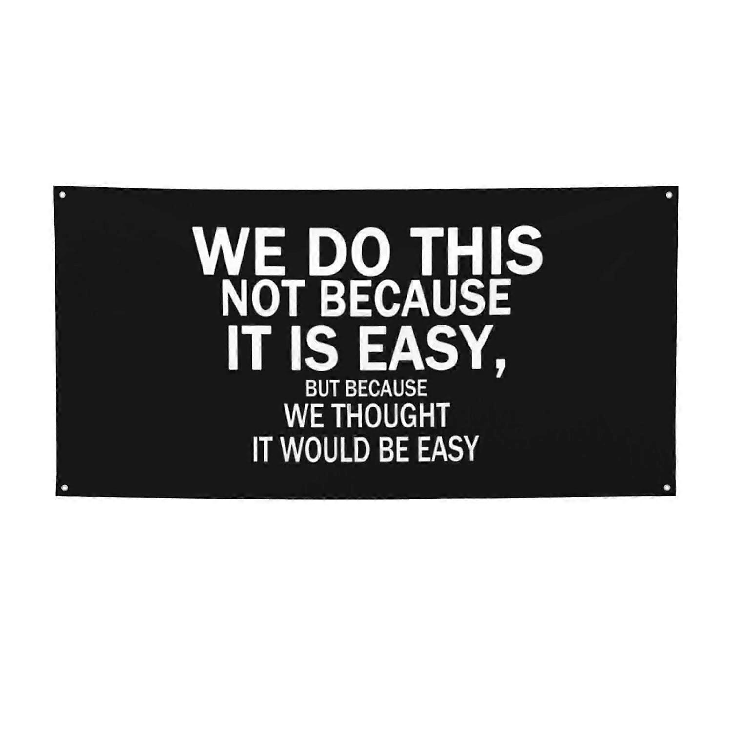 WE DO THIS NOT BECAUSE IT IS EASY Fabric Banner Sublimation Motivational Banner with Hanging Grommets Black