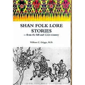 Histórias folclóricas Shan da região das colinas e águas - Griggs, William C, M D
