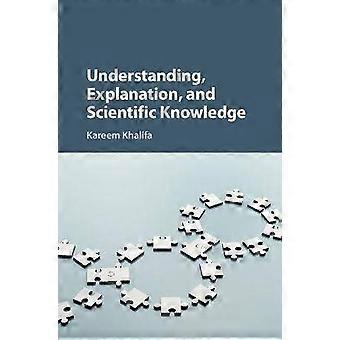 Understanding Explanation and Scientific Knowledge