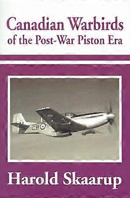 Canadian Warbirds of the PostWar Piston Era