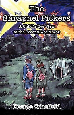 The Shrapnel Pickers or A Child's Eye View of the Second World War