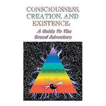 Consciousness Creation and Existence
