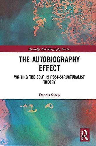 The Autobiography Effect: Writing the Self in Post Structuralist Theory