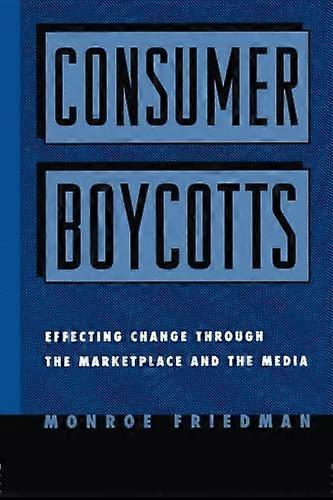 Consumer Boycotts: Effecting Change Through the Marketplace and Media