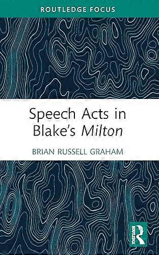 Speech Acts in Blakes Milton