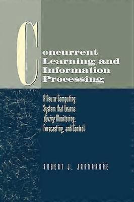 Concurrent Learning and Information Processing