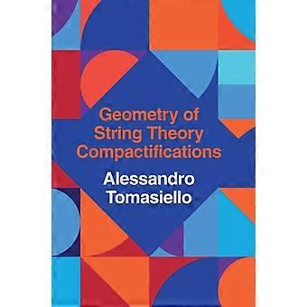 Geometry Of String Theory Compactifications - Alessandro Tomasiello