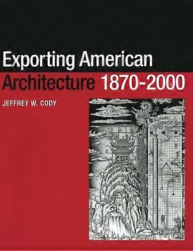 Exporting American Architecture 1870 2000