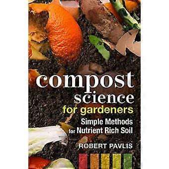 Compost Science for Gardeners Simple Methods for Nutrient Rich Soil
