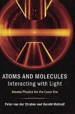Atoms and Molecules Interacting with Light Atomic Physics for the Laser Era