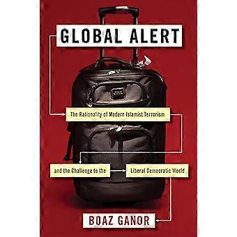 Global alarm: Rasjonaliteten bak moderne islamistisk terrorisme og utfordringen for den liberaldemokratiske verden (Columbia Studies in Terrorism and Irregularity)
