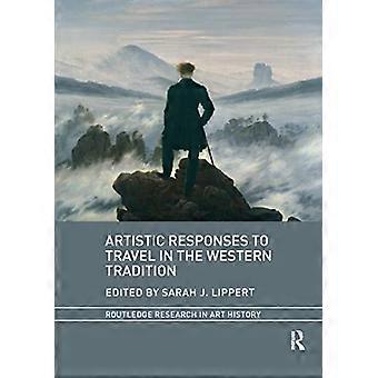 Künstlerische Antworten auf Reisen in der westlichen Tradition (Routledge Research in Art History)