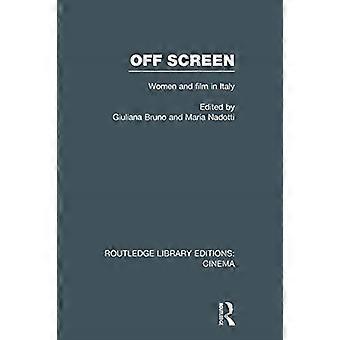 Off Screen: Frauen und Film in Italien: Seminar über italienische und amerikanische Richtungen (Routledge Library Editions: Kino)