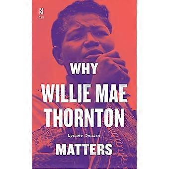 Warum Willie Mae Thornton wichtig ist (Music Matters)