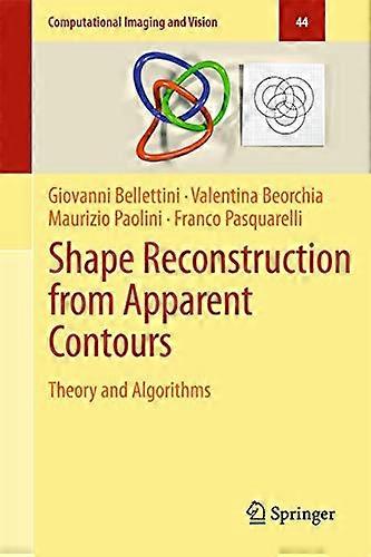 Shape Reconstruction from Apparent Contours: Theory and Algorithms (Computational Imaging and Vision)