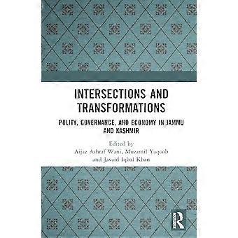 Intersections and Transformations Polity Governance and Economy in Jammu and Kashmir