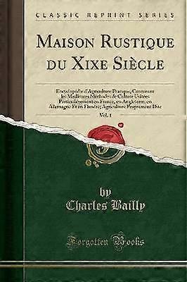 Maison Rustique Du Xixe Siecle Vol. 1