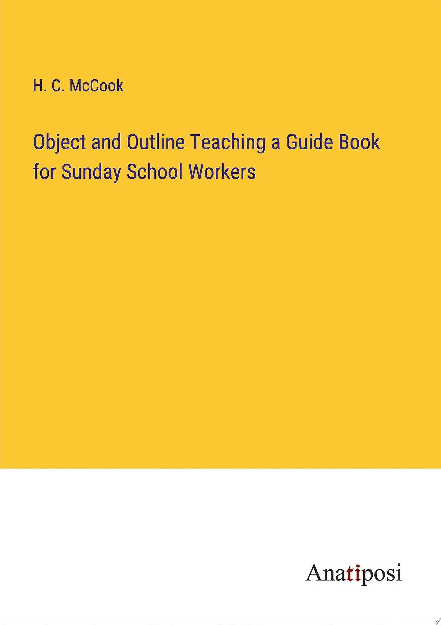 Object and outline teaching a guide book for sunday school workers