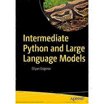 Intermediate Python And Large Language Models - Dilyan Grigorov - Paperback - en Book