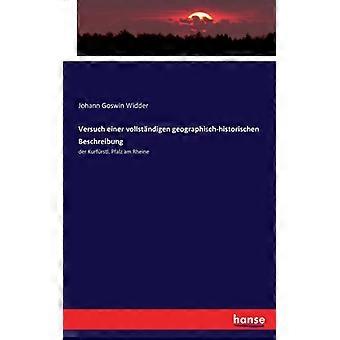 Versuch Einer Vollstndigen Geographisch-historischen Beschreibungder Kurfrstl. P - Johann Goswin Widder - Paperback - English Book - History
