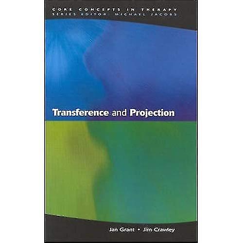 Transference And Projection: Mirrors to the Self (Core Concepts in Therapy)