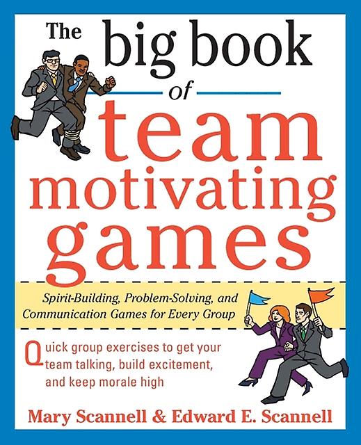 The Big Book Of Teammotivating Games Spiritbuilding Problemsolving And Communica by Edward Scannell Paperback Book