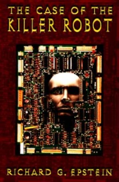 The Case Of The Killer Robot by Richard G. Epstein Paperback