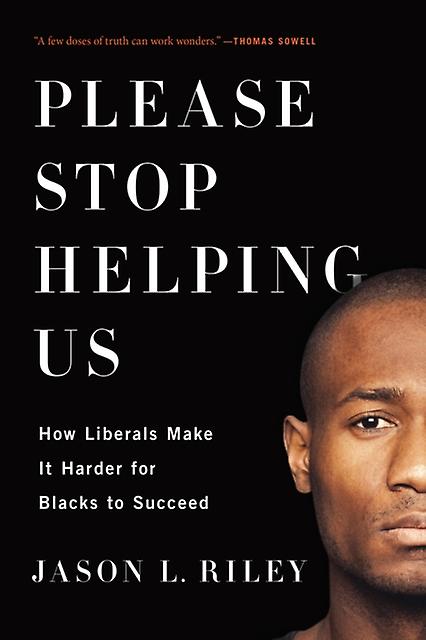 Please Stop Helping Us by Jason L. Riley Paperback Book