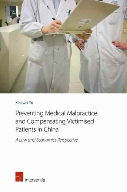 Preventing Medical Malpractice And Compensating Victimised Patients In China by Xiaowei Yu Paperback Book