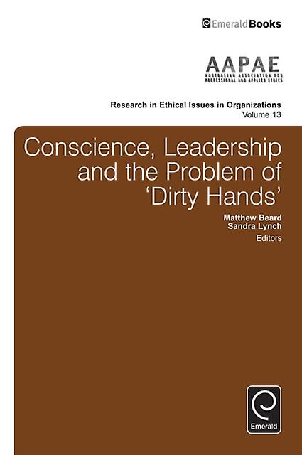 Conscience Leadership And The Problem Of Dirty Hands Paperback Book
