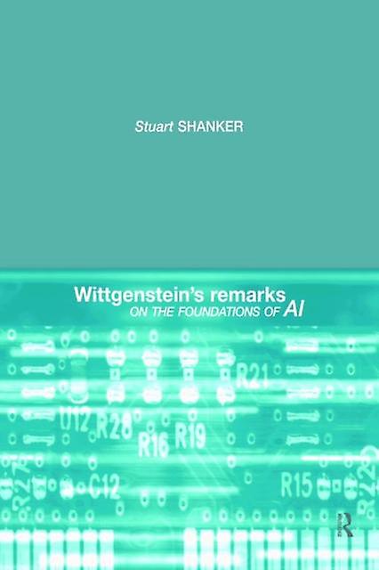 Wittgenstein's Remarks On The Foundations Of Ai by Stuart G. Shanker Paperback