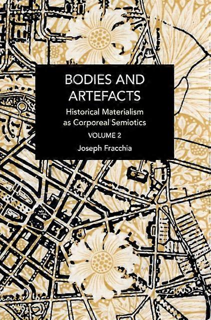 Bodies And Artefacts Vol 2. by Joseph Fracchia Paperback