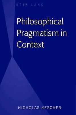 Philosophical Pragmatism in Context