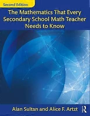 The Mathematics That Every Secondary School Math Teacher Needs to Know