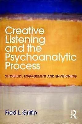 Creative Listening and the Psychoanalytic Process