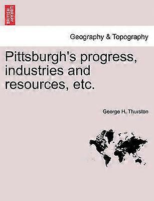 Pittsburgh's progress industries and resources etc