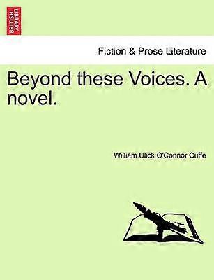 Beyond these Voices A novel