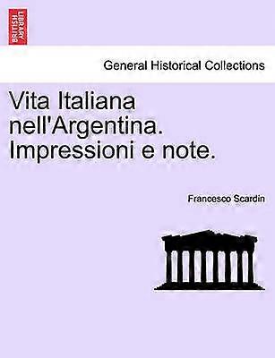 Vita Italiana nell'Argentina Impressioni e note