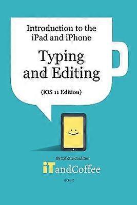 Typing and Editing on the iPad and iPhone (iOS 11 Edition)