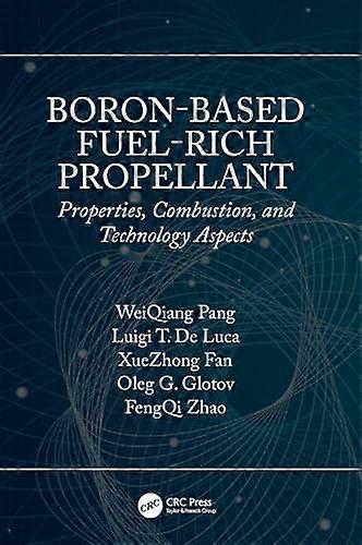 Boron Based Fuel Rich Propellant: Properties Combustion and Technology Aspects