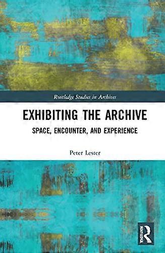 Exhibiting the Archive: Space Encounter and Experience