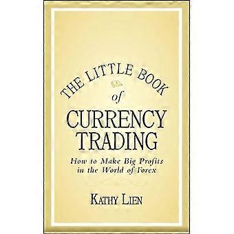 The Little Book of Currency Trading How to Make Big Profits in the World of Forex