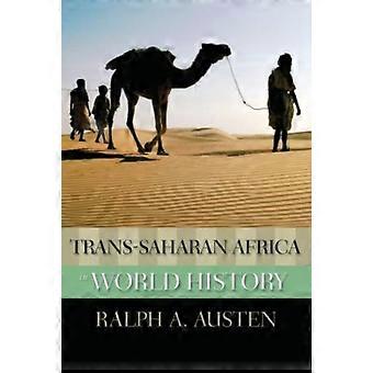 Trans-Saharaans Afrika in de wereldgeschiedenis - Ralph A. Austen