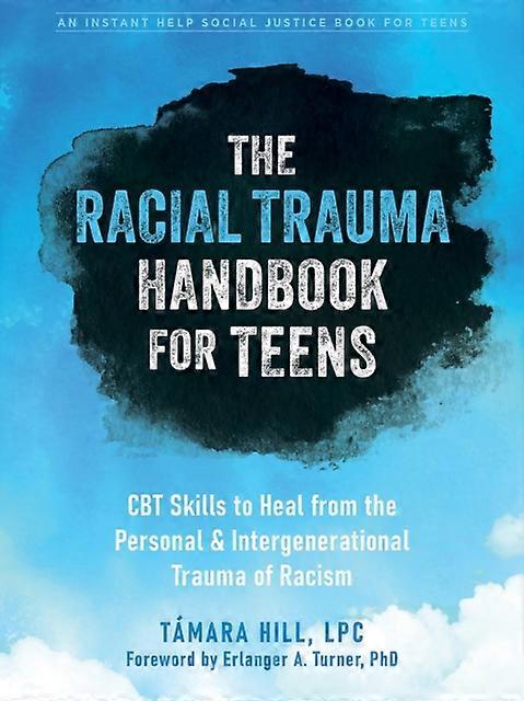The Racial Trauma Handbook For Teens by Tamara Hill Paperback
