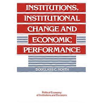 Institutions Institutional Change And Economic Performance - Douglass C. North