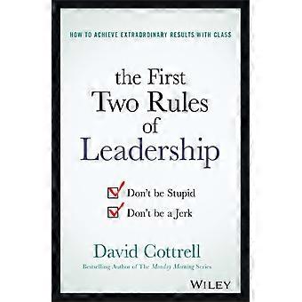 The First Two Rules Of Leadership - David Cottrell