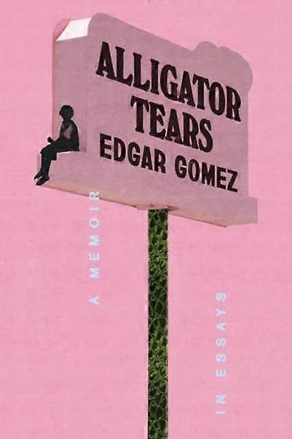 Alligator Tears by Edgar Gomez Hardback Book