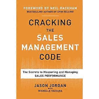 Cracking the Code Vertriebsmanagement: die Geheimnisse der Messung und Verwaltung Vertriebs-Performance