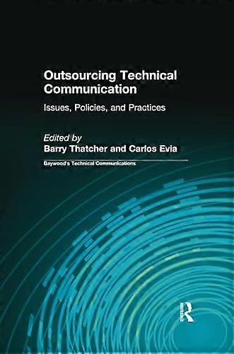 Outsourcing Technical Communication: Issues, Policies and Practices